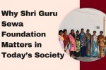 Why Shri Guru Sewa Foundation Matters in Today’s Society