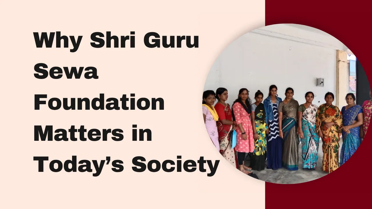 Why Shri Guru Sewa Foundation Matters in Today’s Society